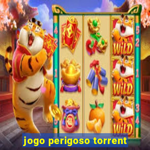 jogo perigoso torrent